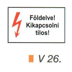 Földelve! Kikapcsolni tilos! v 26