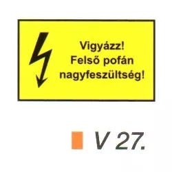 Vigyázz! Felső pofán nagyfeszültség! v 27