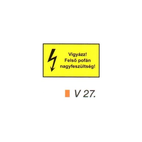 Vigyázz! Felső pofán nagyfeszültség! v 27