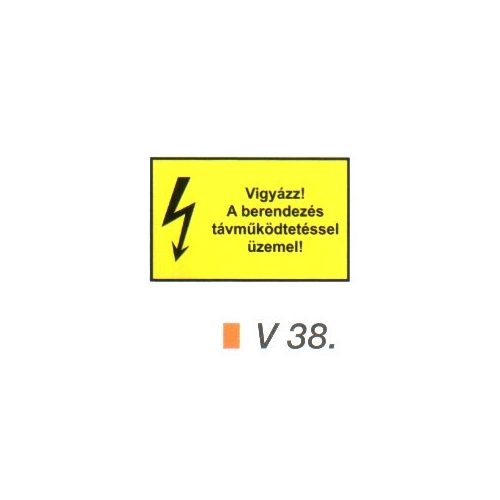 Vigyázz! A berendezés távműködtetéssel üzemel! v 38