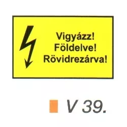 Vigyázz! Földelve! Rövidrezárva! v 39