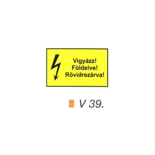 Vigyázz! Földelve! Rövidrezárva! v 39