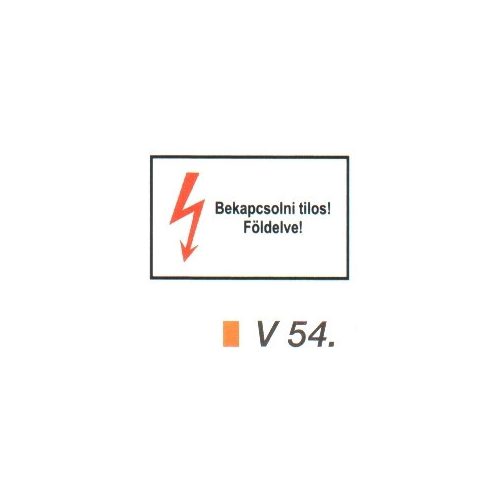 Bekapcsolni tilos! Földelve! v 54