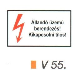 Állandó üzemű berendezés! Kikapcsolni tilos! v 55